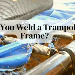 Mending the Broken Pieces – Can You Weld a Trampoline Frame?