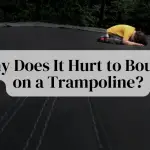 Why Does It Hurt to Bounce on a Trampoline? – Learn the Causes and Ways to Prevent Getting Hurt