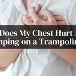 Why Does My Chest Hurt After Jumping on a Trampoline?