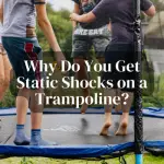 Why Do You Get Static Shocks on a Trampoline? [Revealed]
