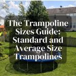 The Trampoline Sizes Guide: Standard and Average Size Trampolines