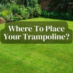 Where To Place Your Trampoline?