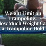 Weight Limit on Trampoline: How Much Weight Can a Trampoline Hold?
