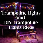 Trampoline Lights and DIY Trampoline Lights Ideas