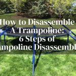 How to Disassemble A Trampoline: 6 Steps of Trampoline Disassembling