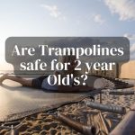 Are Trampolines safe for 2 year Old’s?