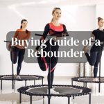Buying Guide of a Rebounder