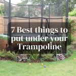 7 Best things to put under your Trampoline