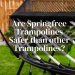 Are Springfree trampolines safer than other Trampolines?