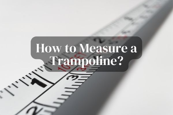 How to measure a Trampoline-Featured