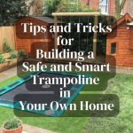 Tips and Tricks for Building a Safe and Smart Trampoline in Your Own Home