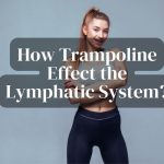 How Trampoline effect the lymphatic system?