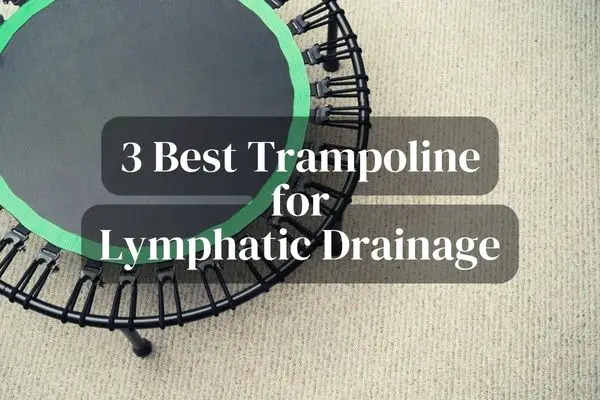Featured- 3 Best Trampoline for Lymphatic Drainage