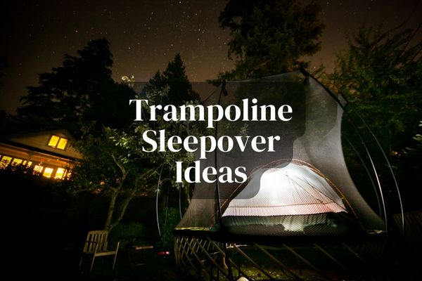 Trampoline Sleepover Ideas