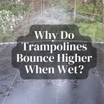 Why Do Trampolines Bounce Higher When Wet? Exploring the Surprising Science of Water’s Impact on Bounce!