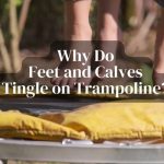Unlocking the Mystery: Understanding the Tingling Sensation in Your Feet and Calves on a Trampoline